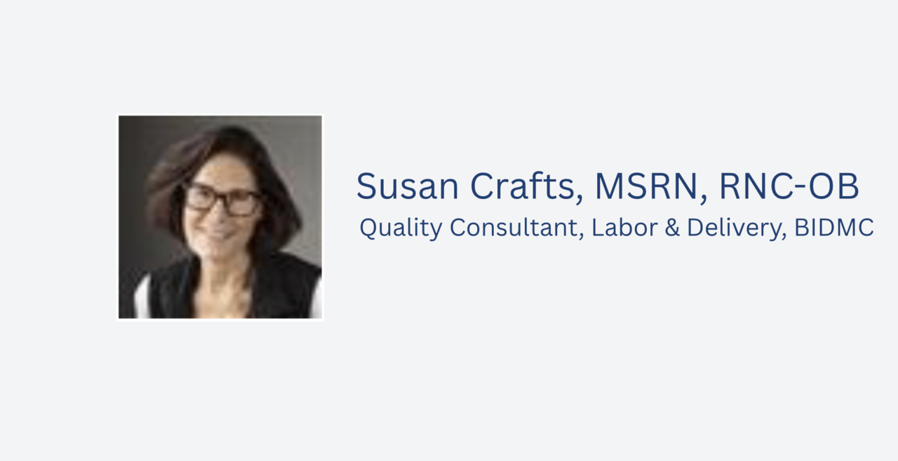 Susan Crafts, MSN, RN, RNC-OB, Quality Consultant, Labor &amp; Delivery, BIDMC